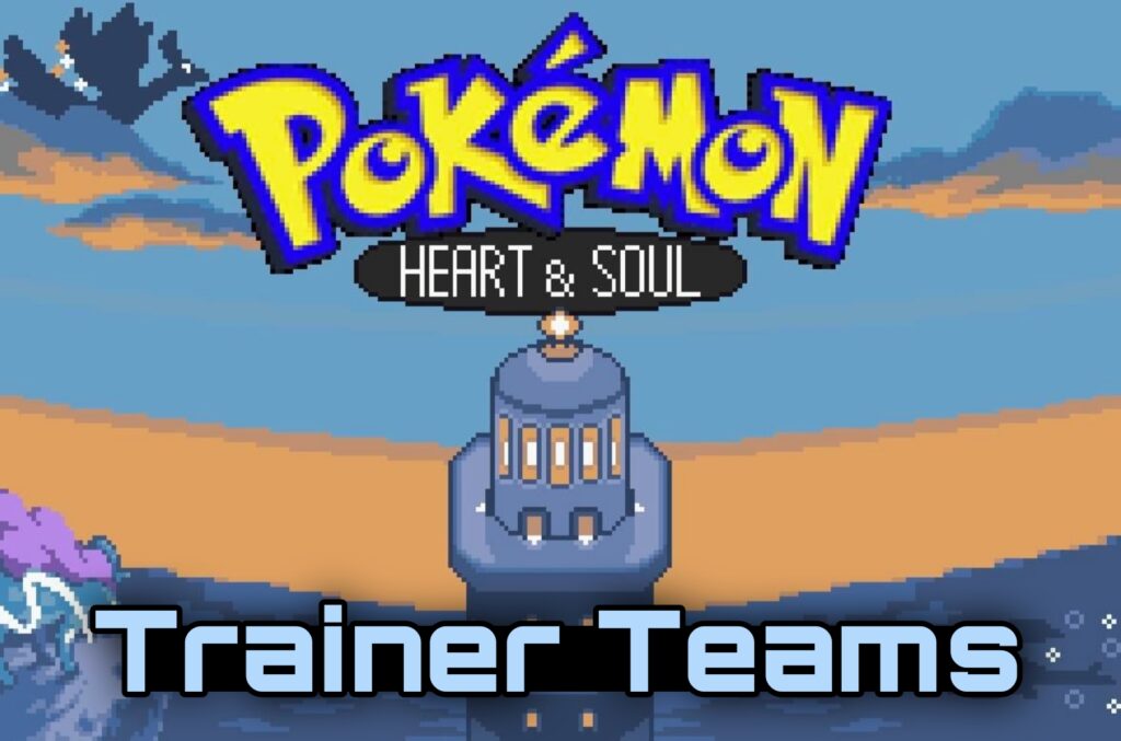 Pokemon Heart & Soul Trainer Teams