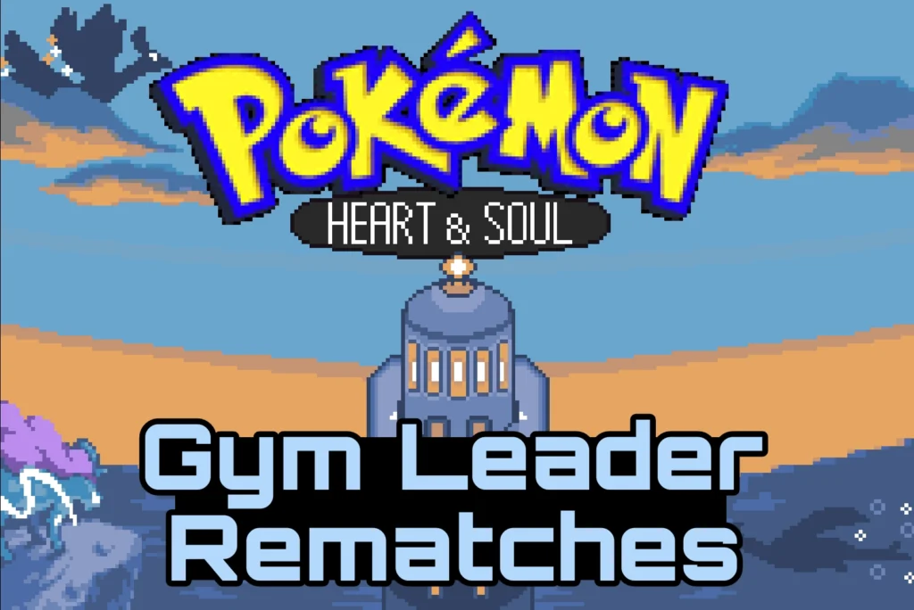 Gym Leader Rematches Pokemon Heart & Soul Gym Leader Rematches