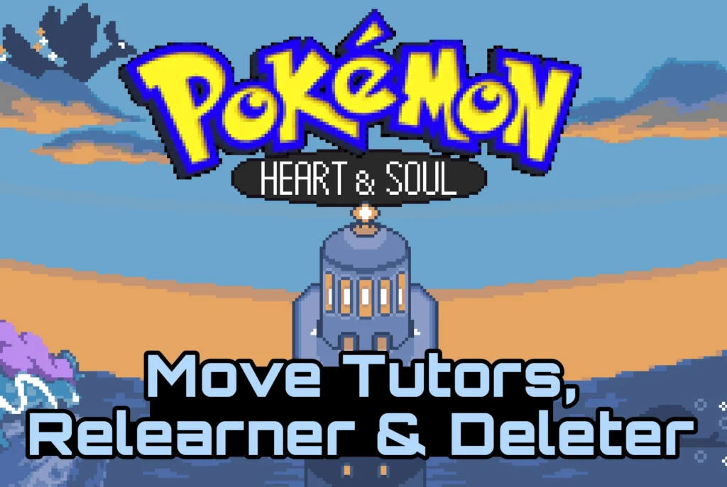 Pokemon Heart & Soul Move Tutors, Relearner & Deleter